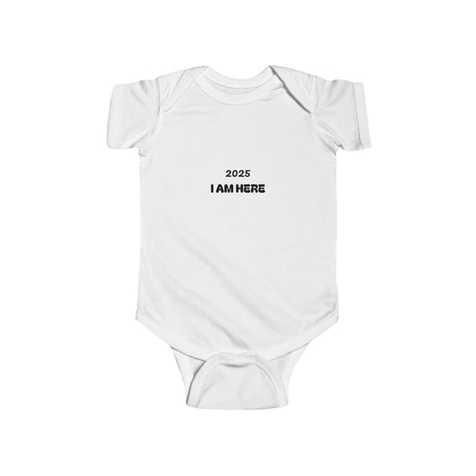 2025 I AM HERE Infant Bodysuit, Newborn Baby Gift, Milestone Outfit, First Year Keepsake, Baby Shower Present